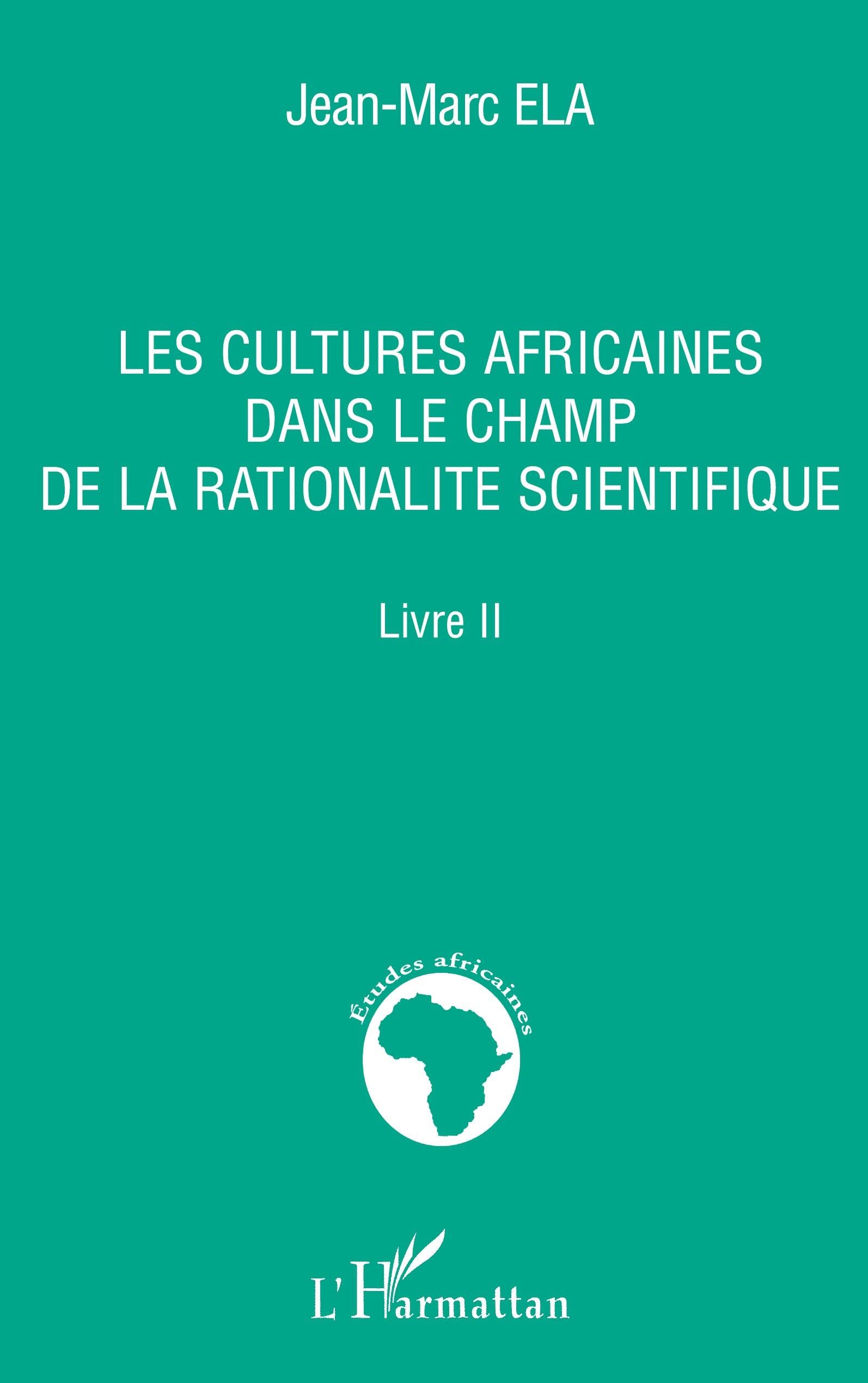 Les cultures africaines dans le champ de la rationalité scientifique: Livre II book