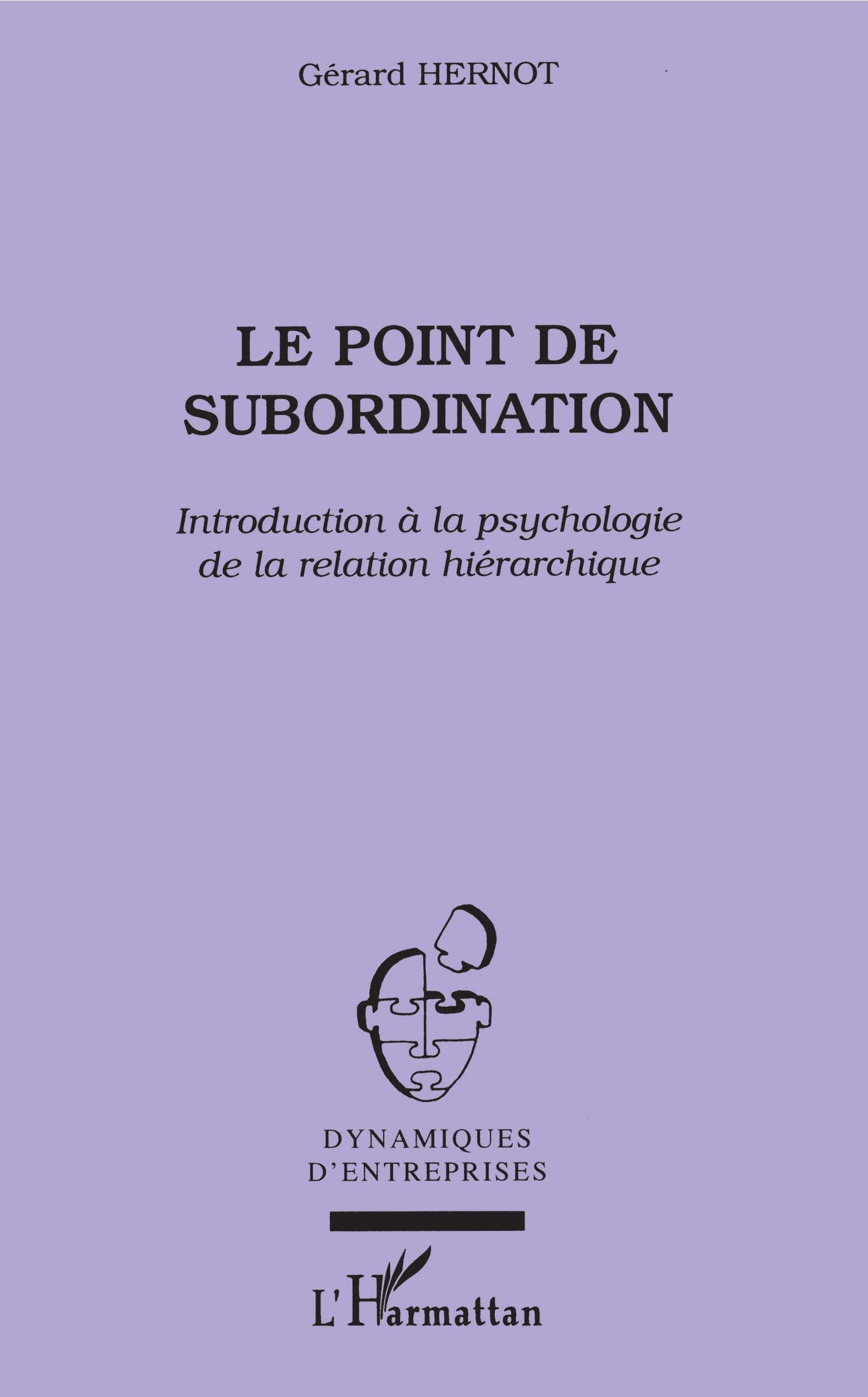 Le point de Subordination : Introduction à la psychologie de la relation hiérarchique: Introduction à la psychologe de la relation hiérarchique Business, Finance & Career