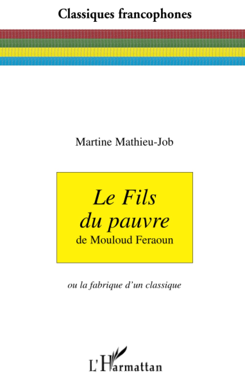 Le fils du pauvre: De Mouloud Feraoun Ou la fabrique d'un classique book