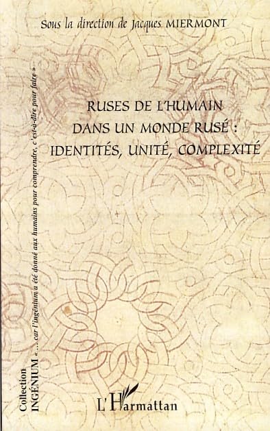 Ruses de l'humain dans un monde rusé: identités, unité, complexité book