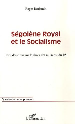 Ségolène Royal et le Socialisme : Considérations sur le choix des militants du PS book
