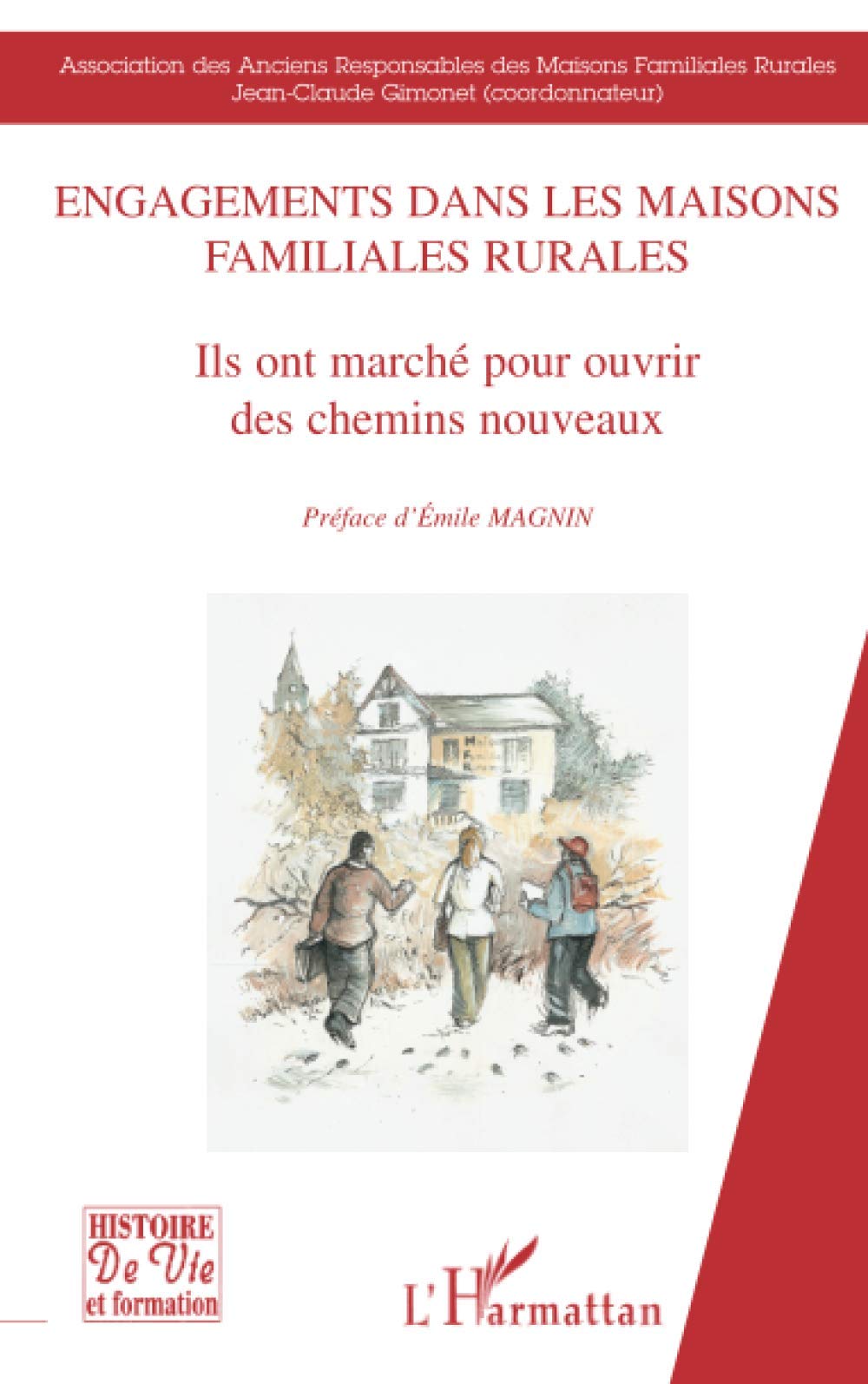 Engagements dans les maisons familiales rurales: Ils ont marché pour ouvrir des chemins nouveaux Learning & Reference