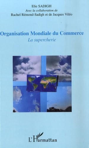 Organisation Mondiale du Commerce : La supercherie book