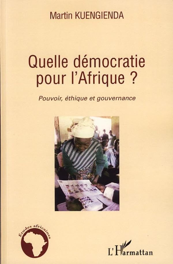 Quelle démocratie pour l'Afrique ?: Pouvoir, éthique et gouvernance book