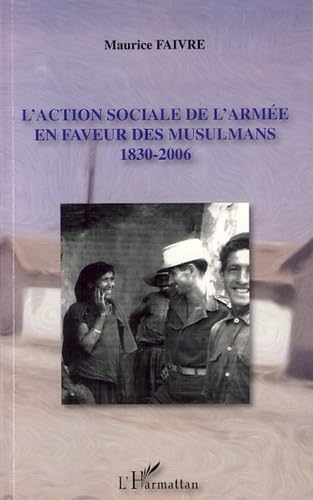 L'action sociale de l'armée en faveur des musulmans : 1830-2006 book