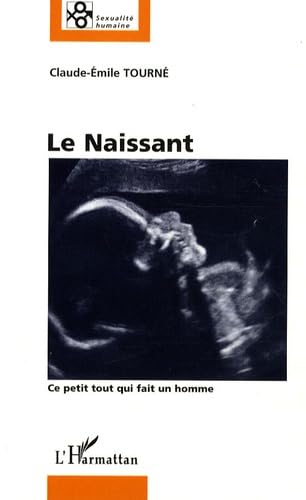 Le Naissant : Ce petit tout qui fait un homme book