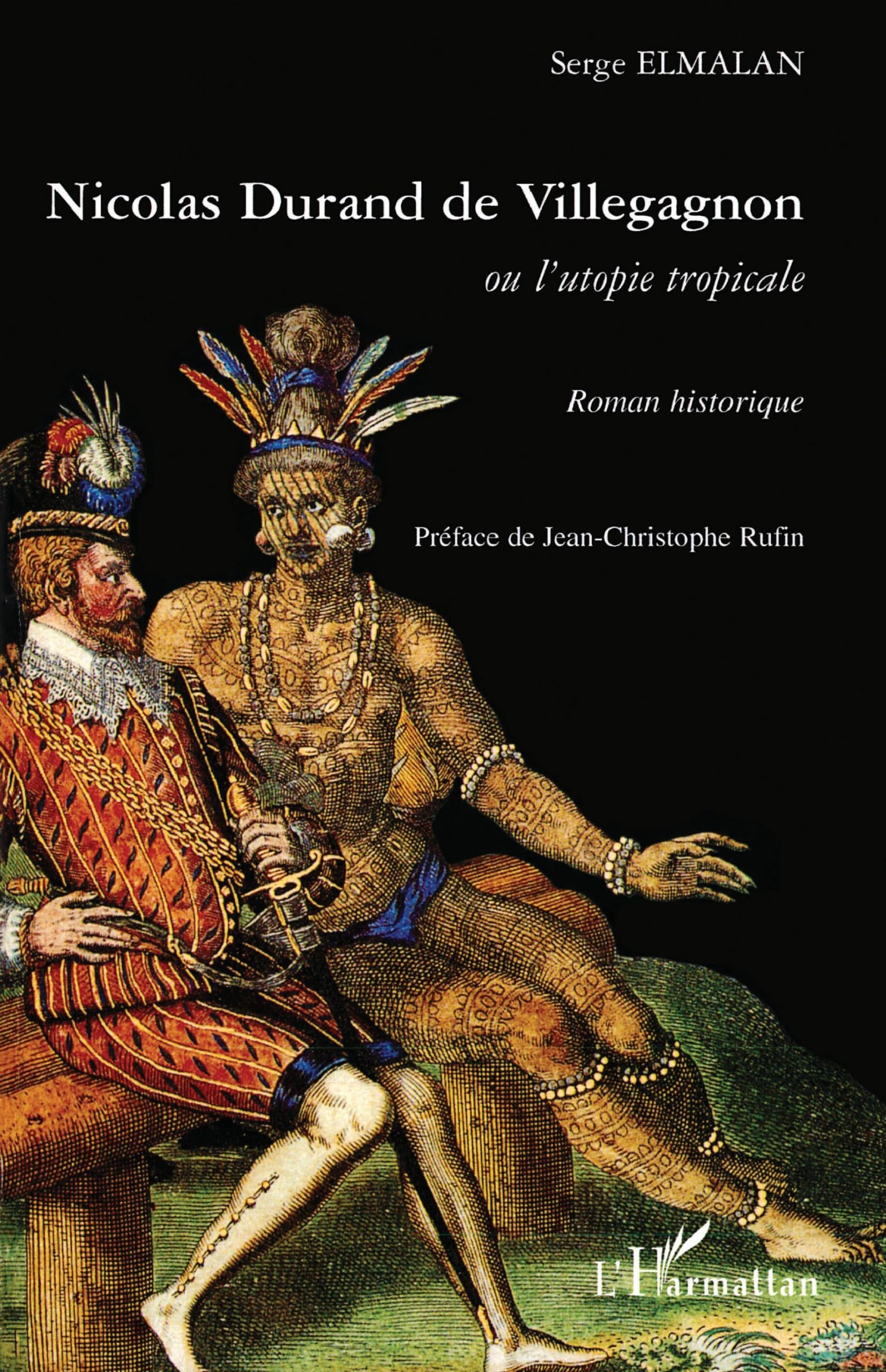 Nicolas Durand de Villegagnon: Ou l'Utopie Tropicale Roman historique Roman historique book
