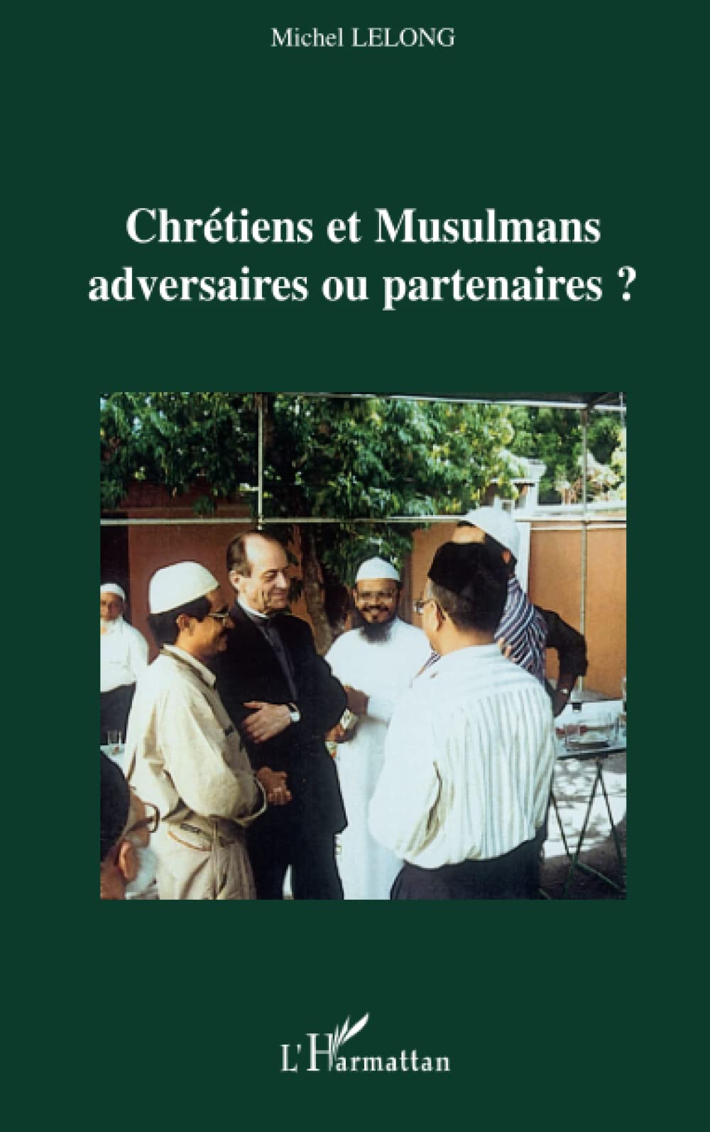 Chrétiens et Musulmans adversaires ou partenaires ? Religion & Esotericism