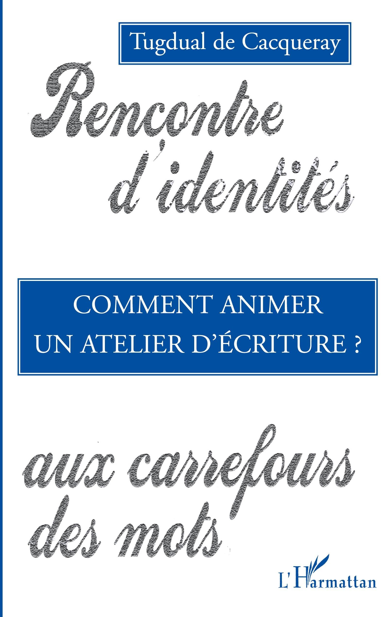 Comment animer un atelier d'écriture: Rencontre d'identités aux carrefours des mots Social Sciences