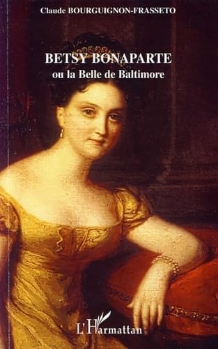 Betsy Bonaparte : Ou la Belle de Baltimore book