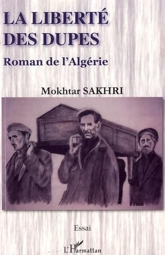 La liberté des dupes : Roman de l'Algérie book