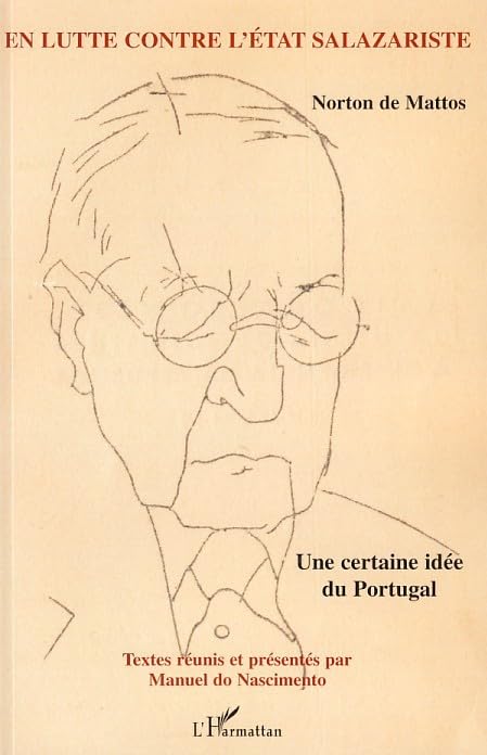 Norton de Mattos, en lutte contre l'Etat salazariste : Une certaine idée du Portugal book