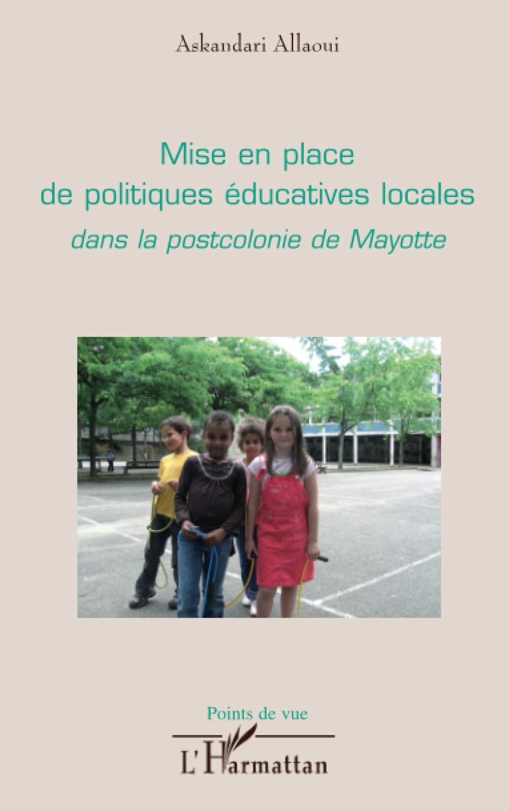 Mise en place de politiques éducatives locales dans la postcolonie de Mayotte book