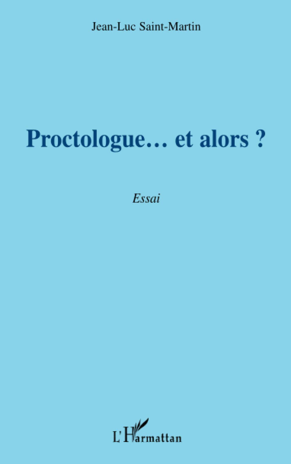 Proctologue... et alors ?: Essai Medicine