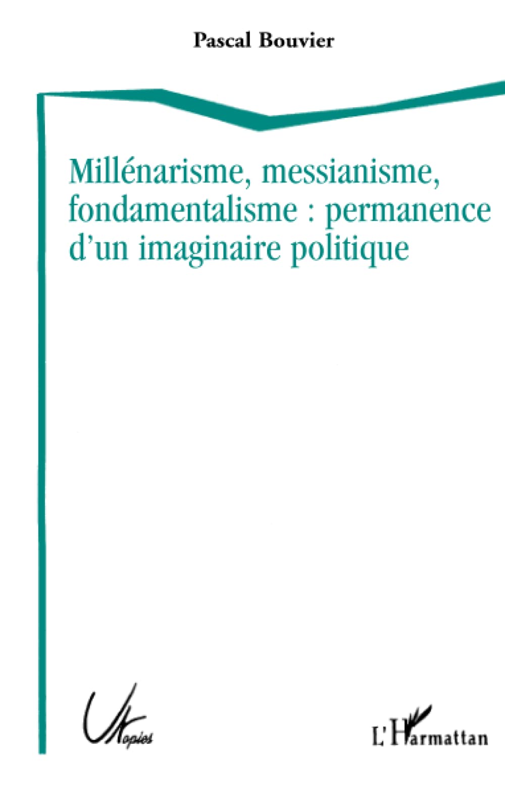 Millénarisme, messianisme, fondamentalisme : permanence d'un imaginaire politique book