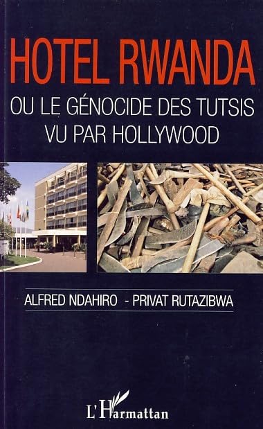 Hotel Rwanda : Ou le génocide des Tutsis vu par Hollywood book