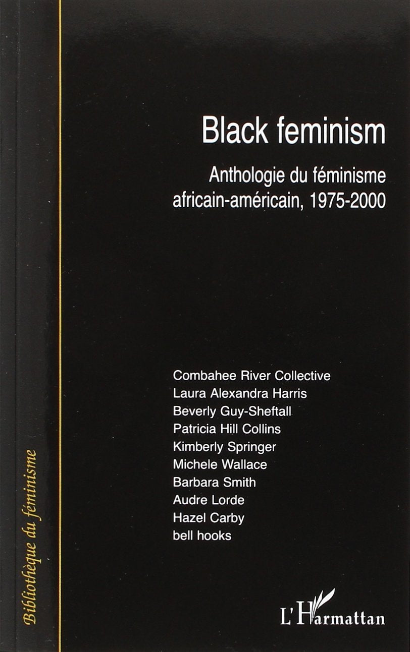 Black feminism: Anthologie du féminisme africain-américain, 1975-2000 book