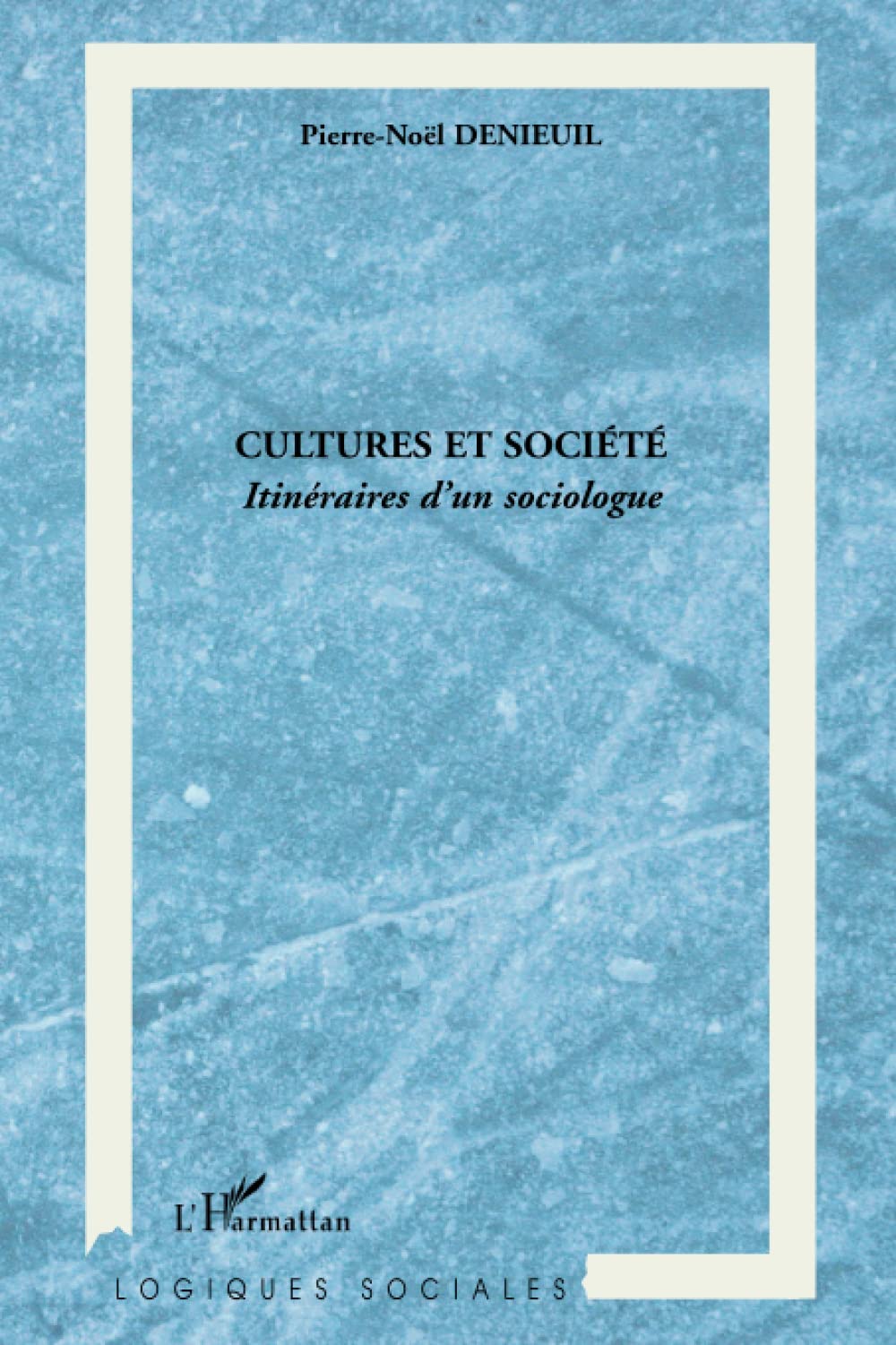 Cultures et société: Itinéraires d'un sociologue book