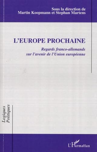 L'Europe prochaine : Regards franco-allemands sur l'avenir de l'Union européenne book