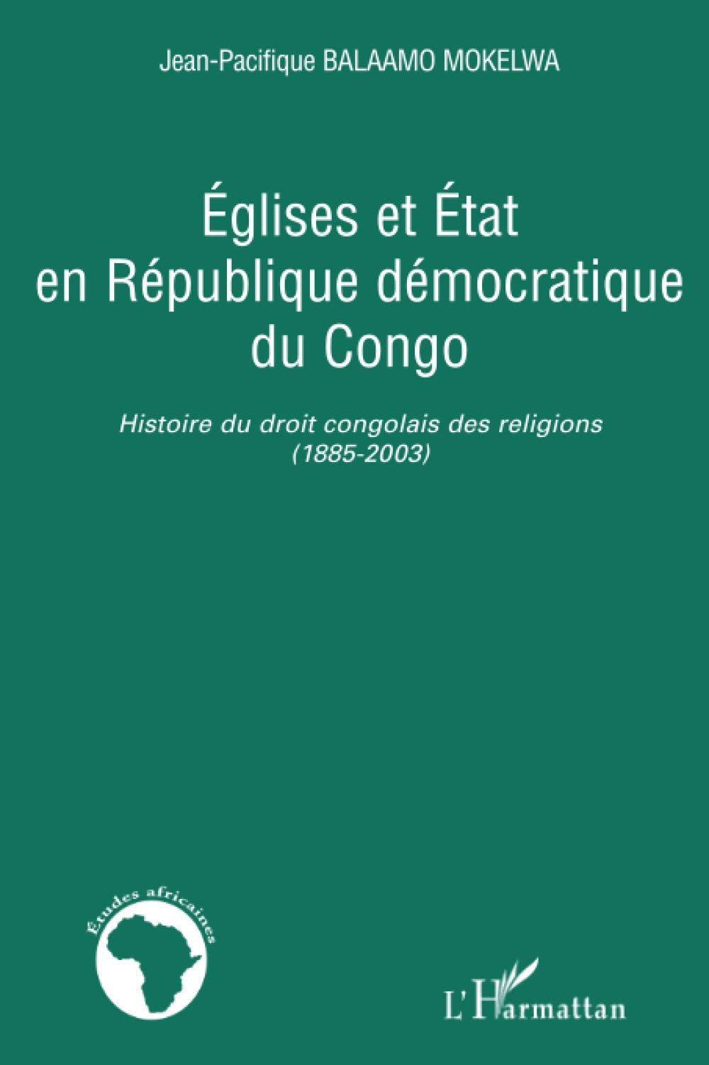 Eglises et Etat en République démocratique du Congo: Histoire du droit congolais des religions (1885-2003) book