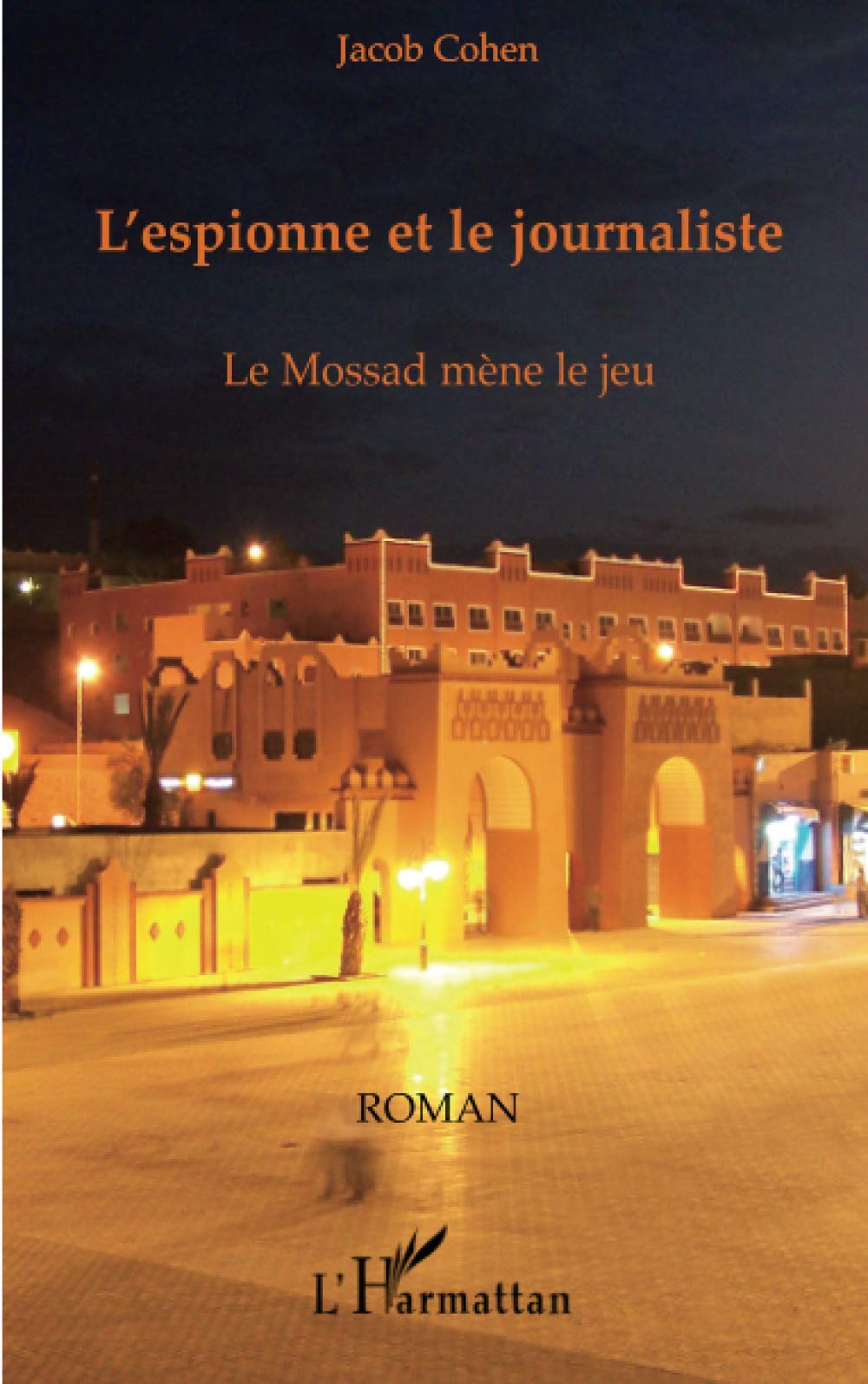 L'espionne et le journaliste: Le Mossad mène le jeu book