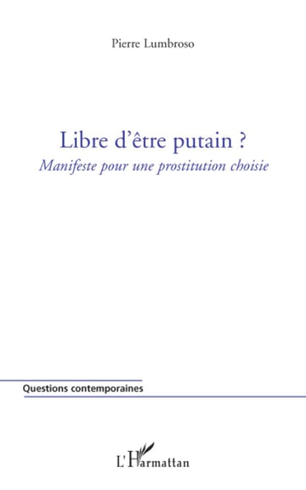 Libre d'être putain ?: Manifeste pour une prostitution choisie book