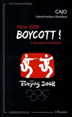 Pekin 2008 : Boycott ! L'Olympisme Totalitaire book