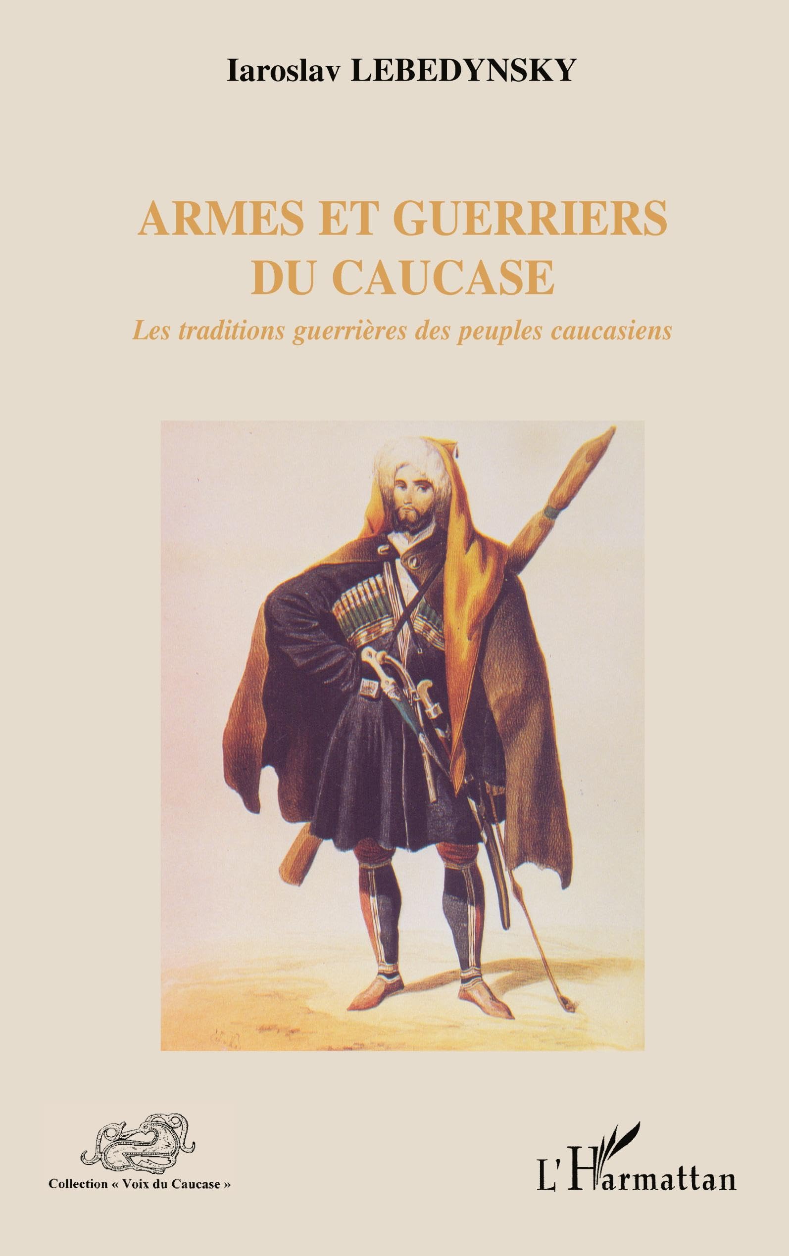 Armes et guerriers du Caucase: Les traditions guerrières des peuples caucasiens book