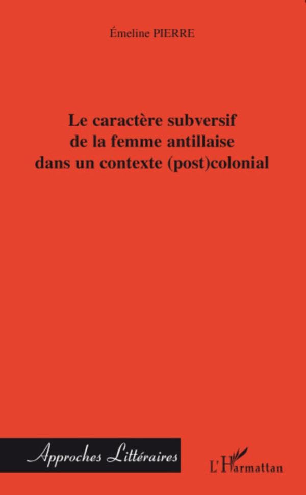 Le caractère subversif de la femme antillaise dans un contexte (post)colonial book