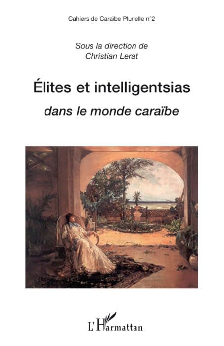 Cahiers de Caraïbe Plurielle, Tome 2 : Elites et intelligentsias dans le monde caraïbe book
