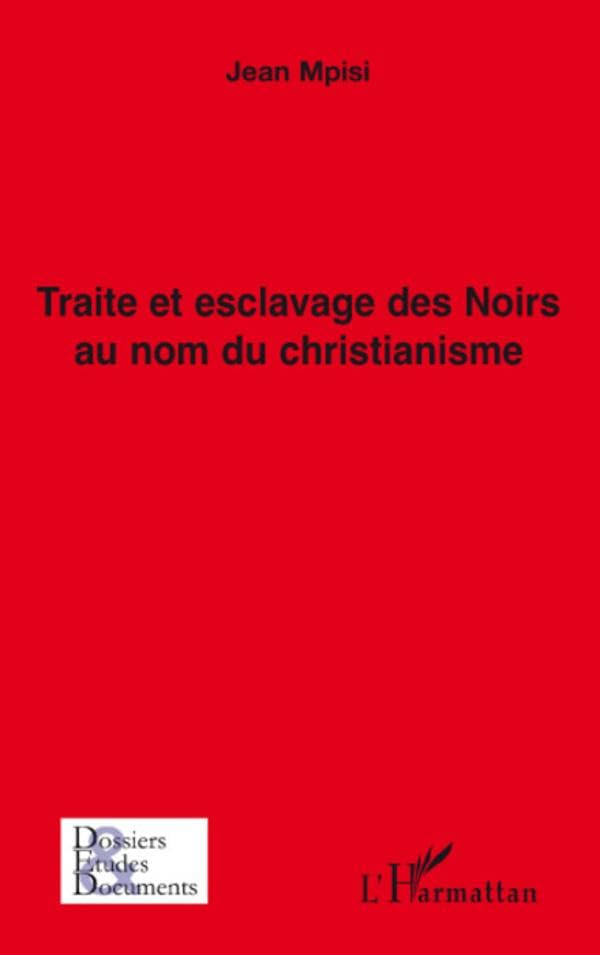 Traite et esclavage des Noirs au nom du chritianisme book
