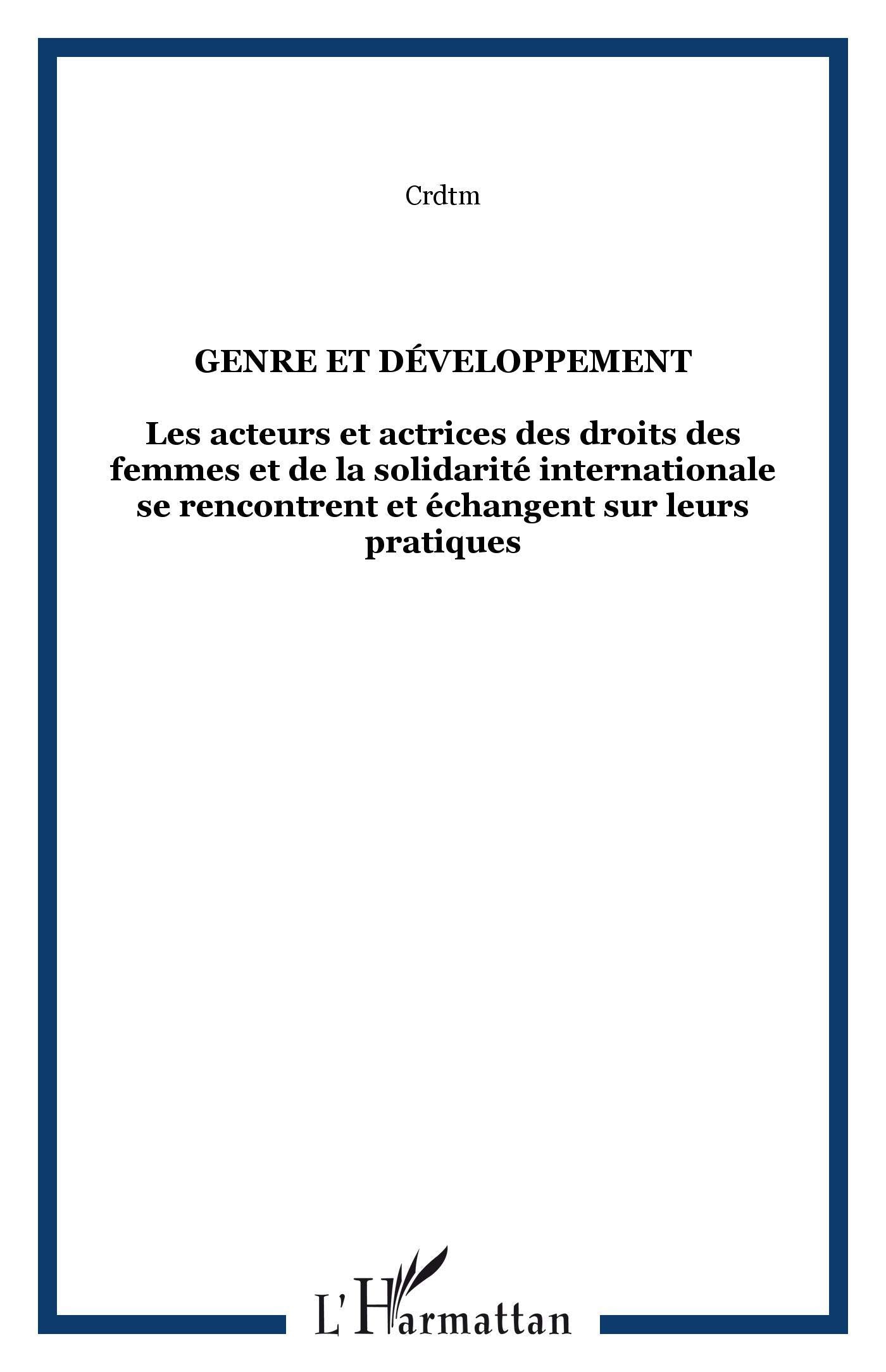 Genre et développement: Les acteurs et actrices des droits des femmes et de la solidarité internationale se rencontrent et échangent sur leurs pratiques book
