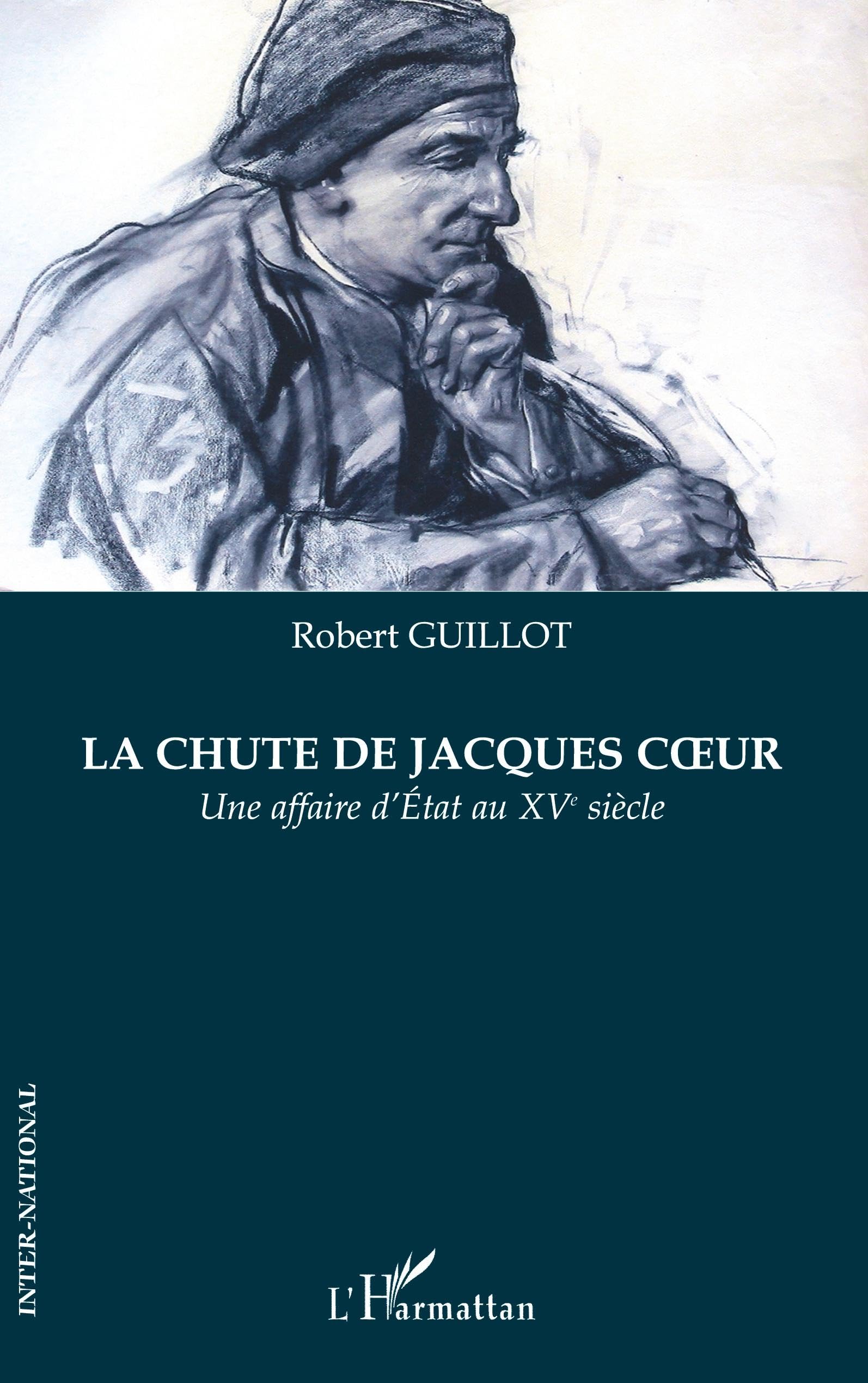 CHUTE DE JACQUES COEUR: Une affaire d'État au XVe siècle Personalities