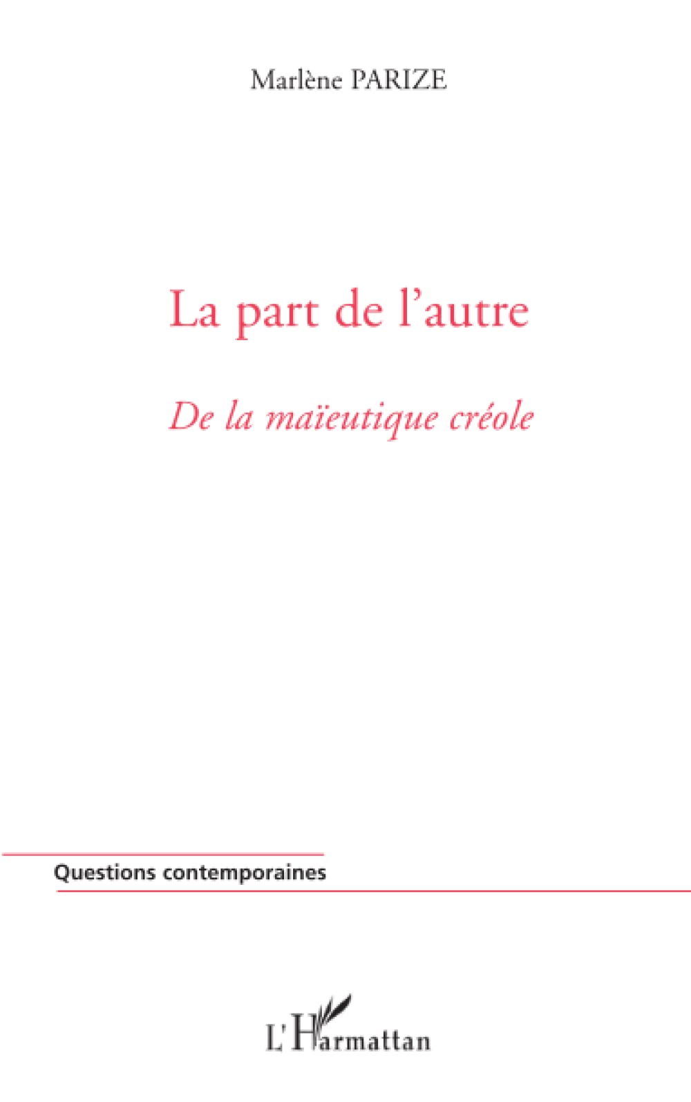 La part de l'autre: De la maïeutique créole Philosophy