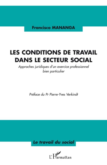 Les conditions de travail dans le secteur social : Approches juridiques d'un exercice professionnel bien particulier Social Sciences