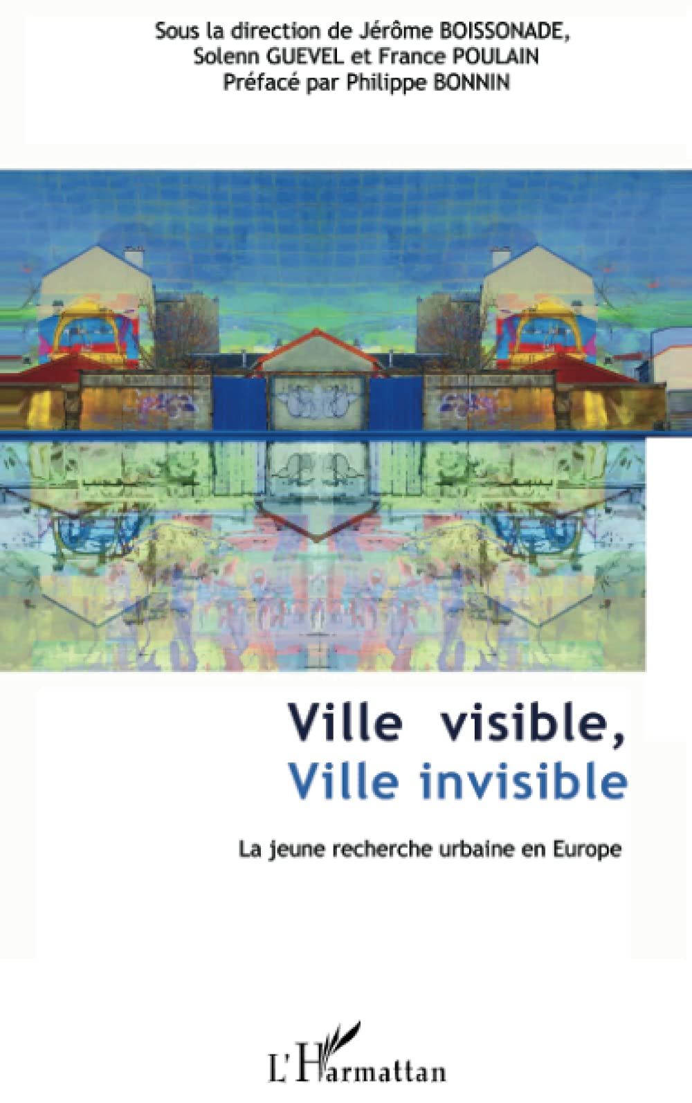 Ville visible, ville invisible: La jeune recherche urbaine en Europe Architecture