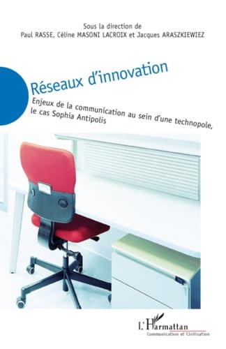 Réseaux d'innovation : Enjeux de la communication au sein d'une technopole, le cas Sophia Antipolis book