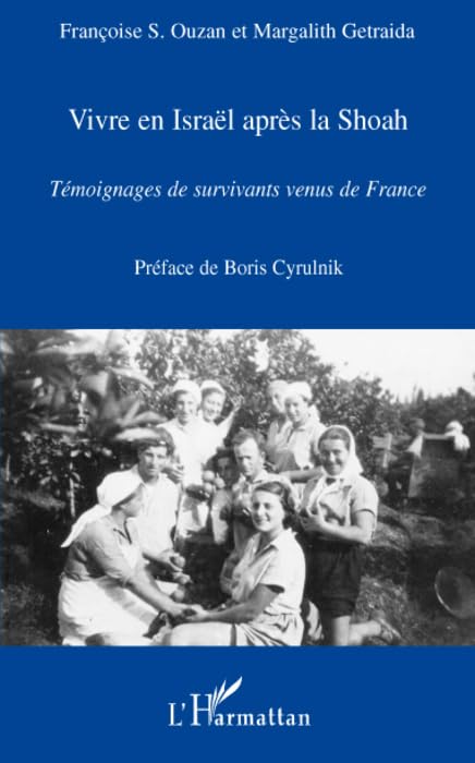 Vivre en Israël après la Shoah : Témoignages de survivants venus de France Memories