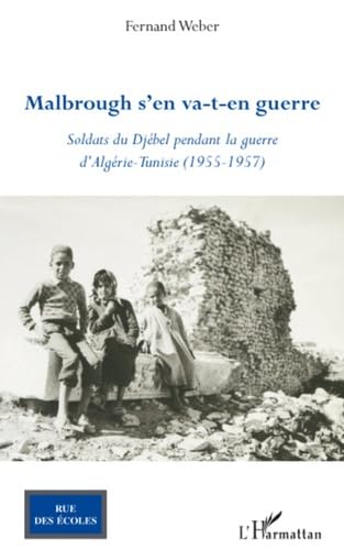 Malbrough s'en va t en guerre soldats du djebel pendant la guerre d'Algérie tunisie 1955 1957: Soldats du Djébel pendant la guerre d'Algérie - Tunisie (1955 - 1957) Memories