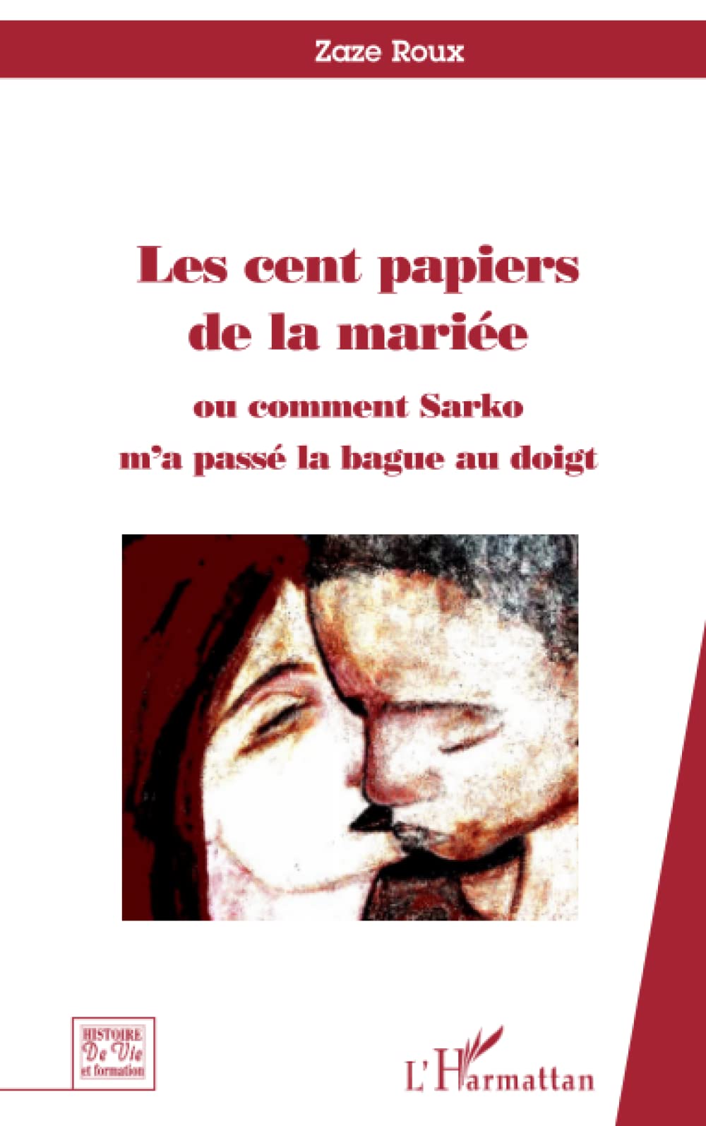 Les cent papiers de la mariée: Ou comment Sarko m'a passé la bague au doigt. Social Sciences