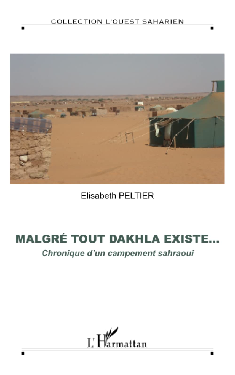 Malgré tout Dakhla existe... : Chronique d'un campement sahraoui book