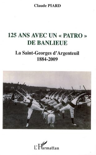 125 ans avec un : La Saint-Georges d'Argenteuil 1884-2009 Politics & History