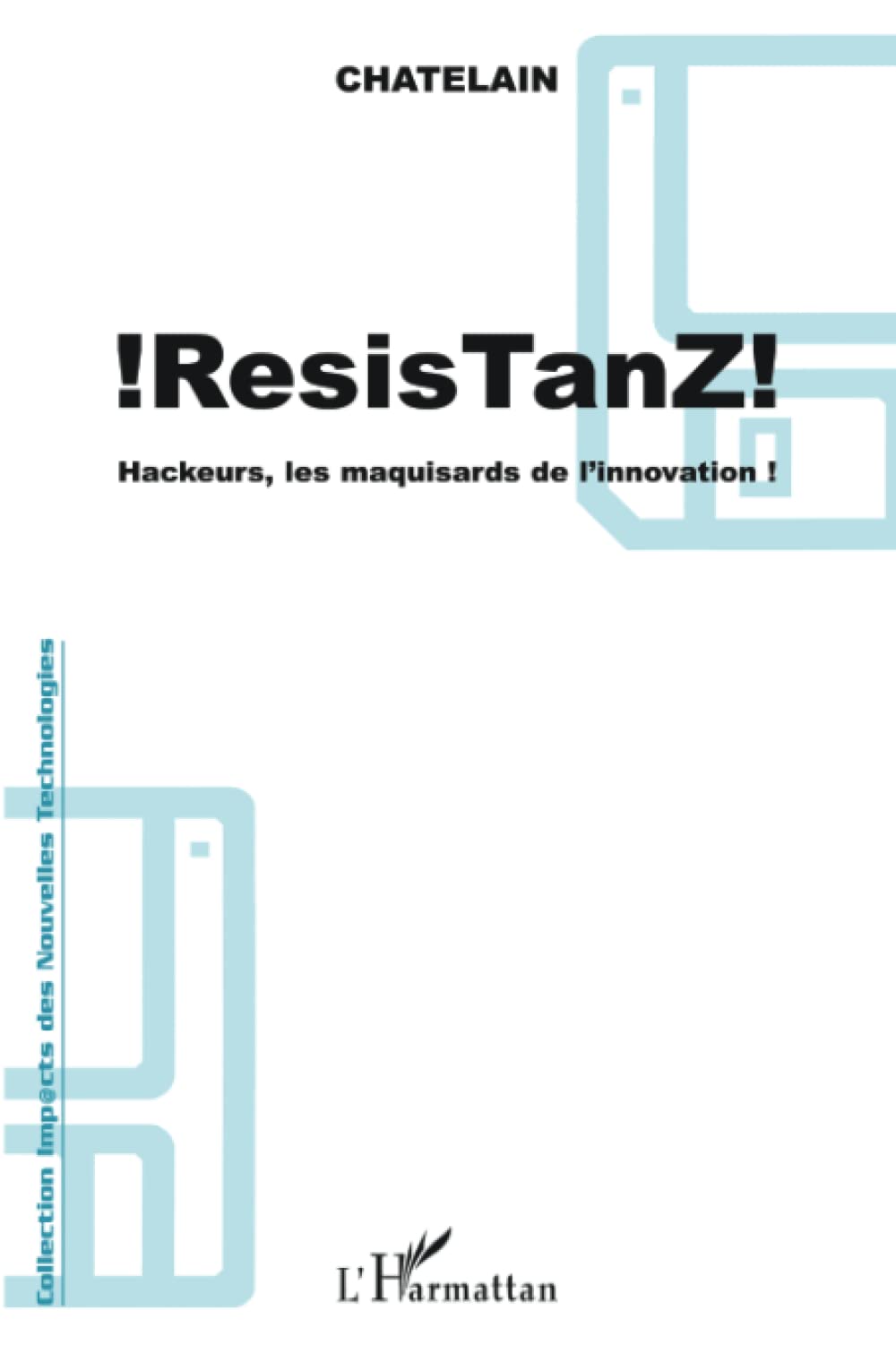 ResisTanz: Hackeurs, les maquisards de l'innovation ! book