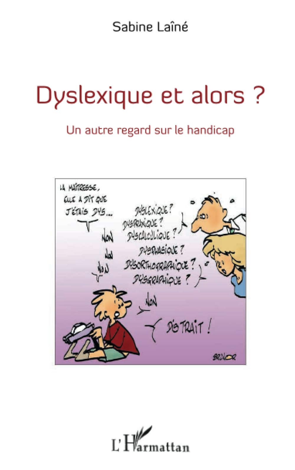 Dyslexique et alors ?: Un autre regard sur le handicap Education & Training