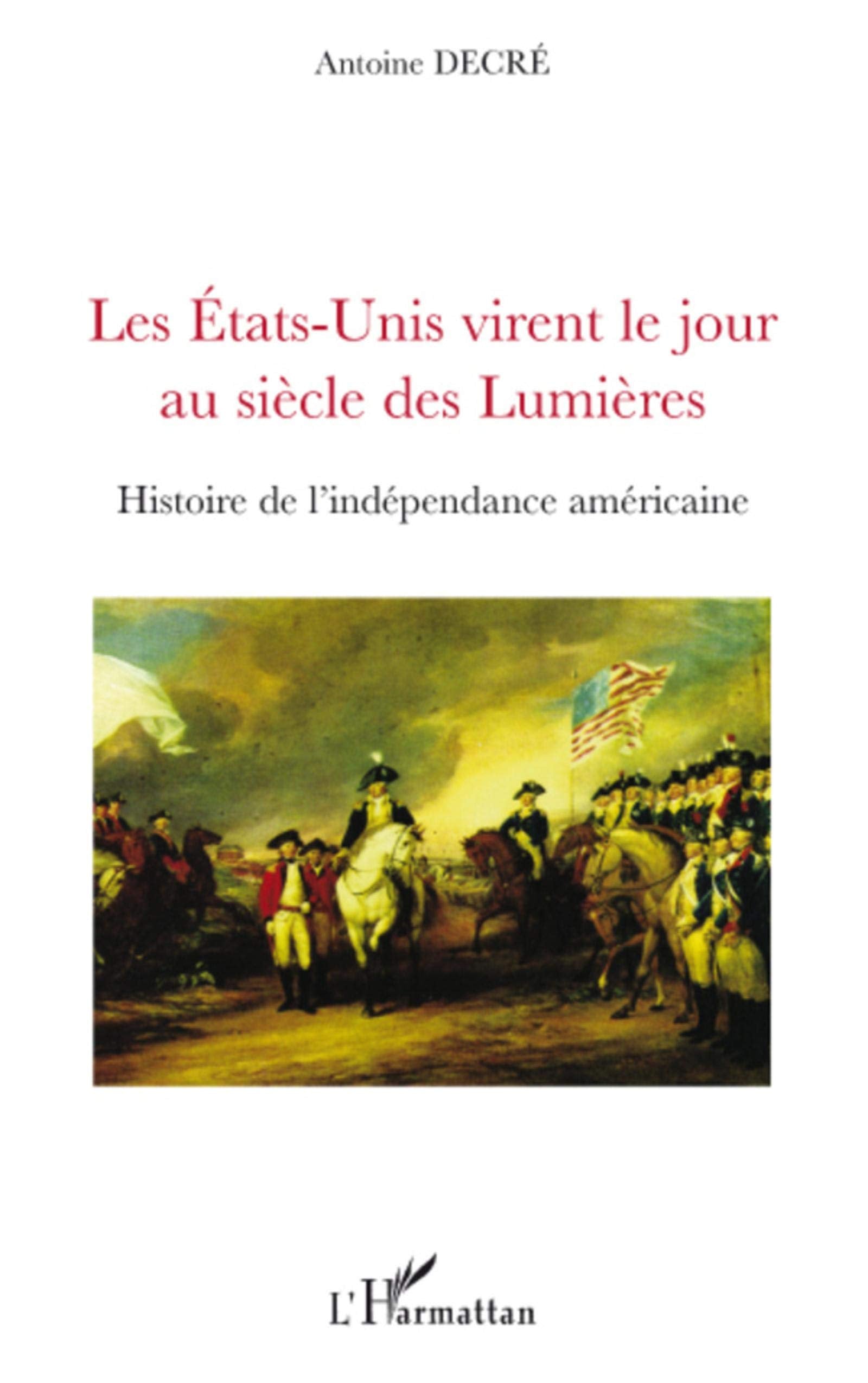 Les Etats-Unis virent le jour au siècle des Lumières: Histoire de l'indépendance américaine book