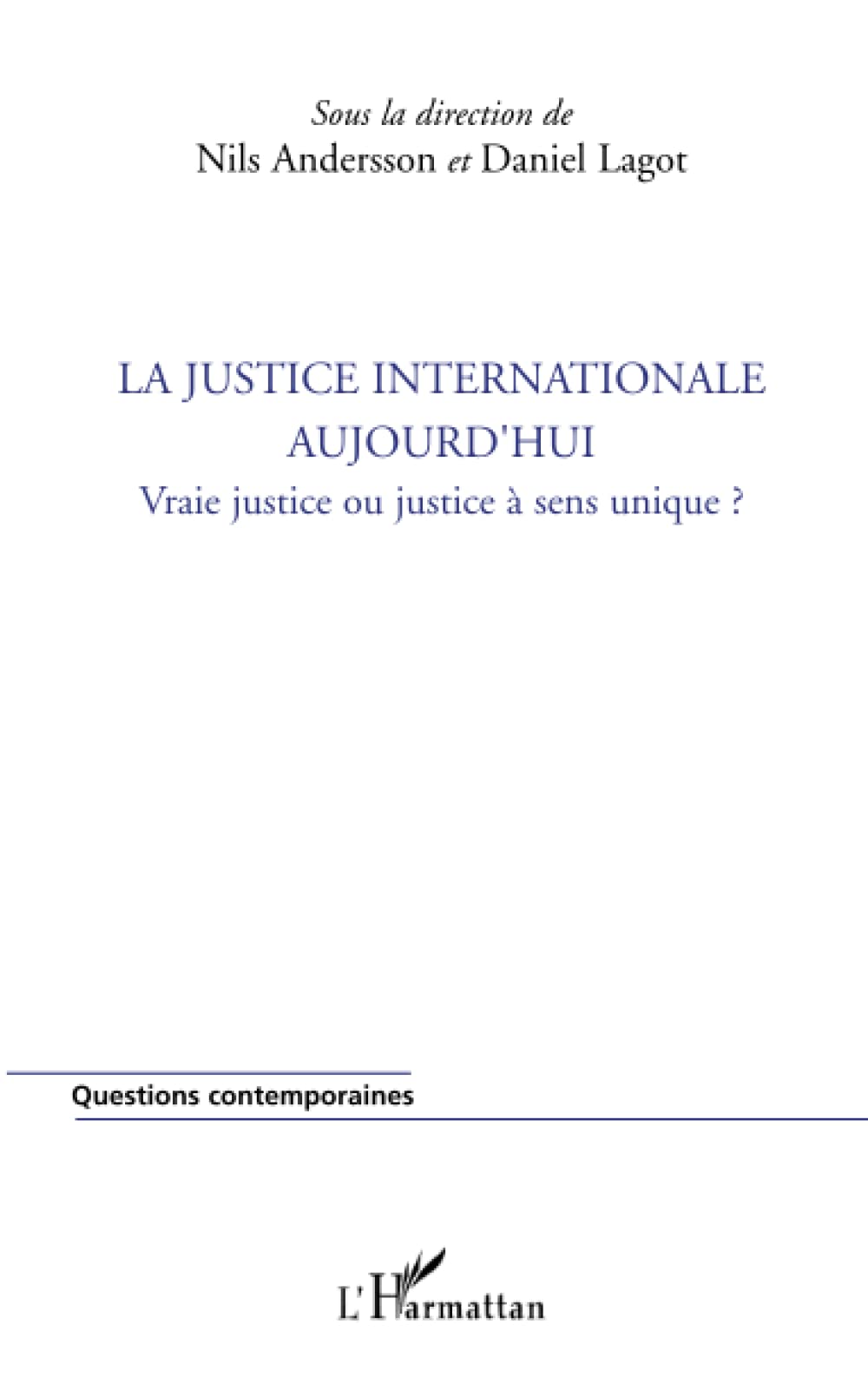 La justice internationale aujourd'hui: Vraie justice ou justice à sens unique ? Law