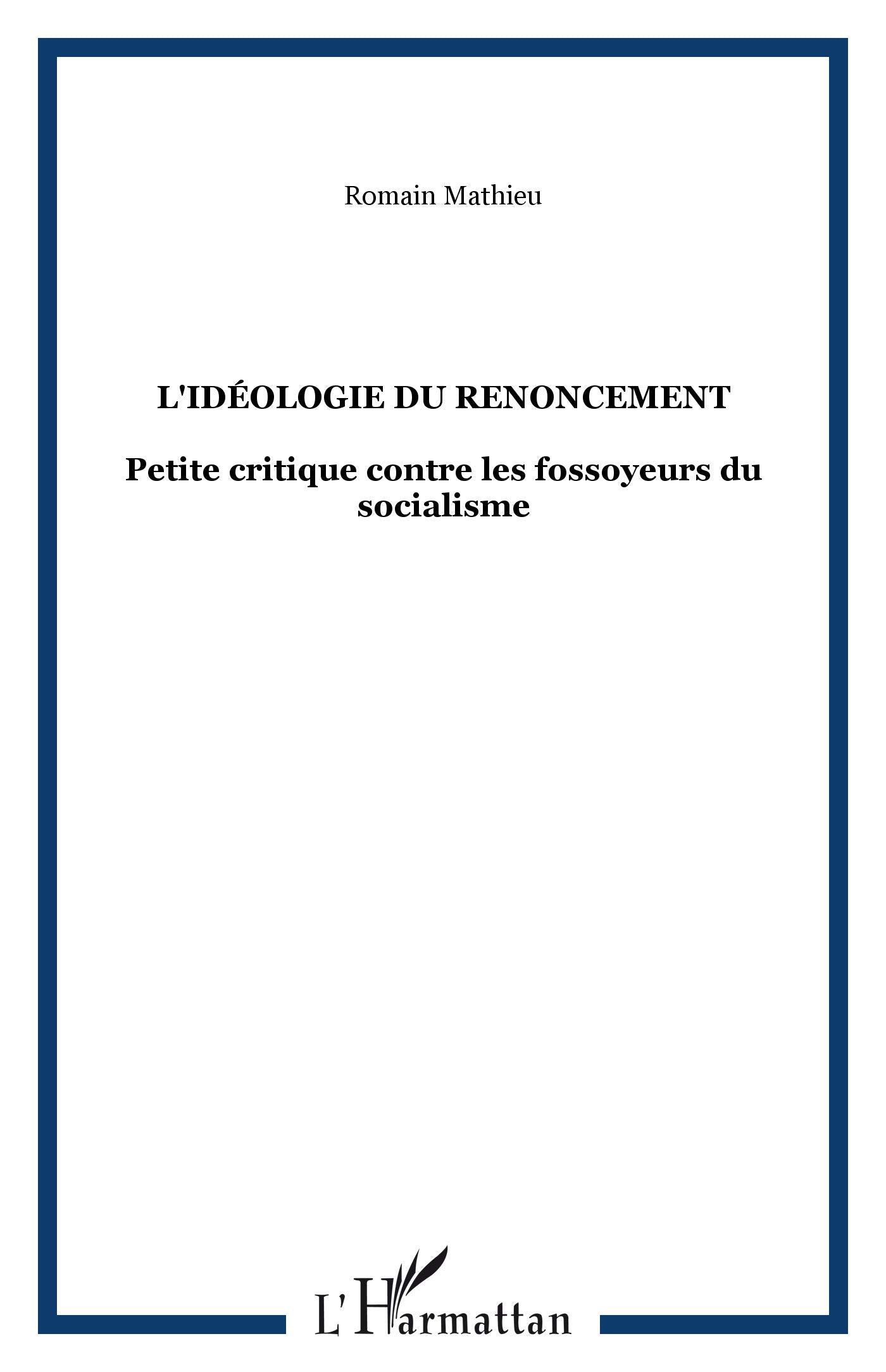 L'Idéologie du renoncement : Petite critique contre les fossoyeurs du socialisme book