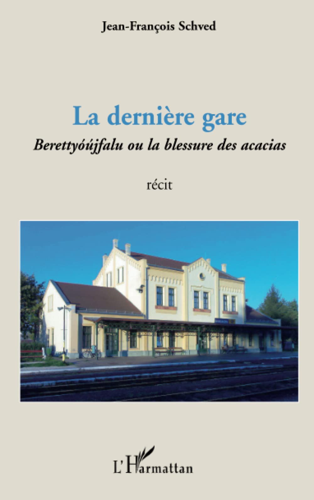 La dernière gare: Berettyóújfalu ou la blessure des acacias Récit Personalities