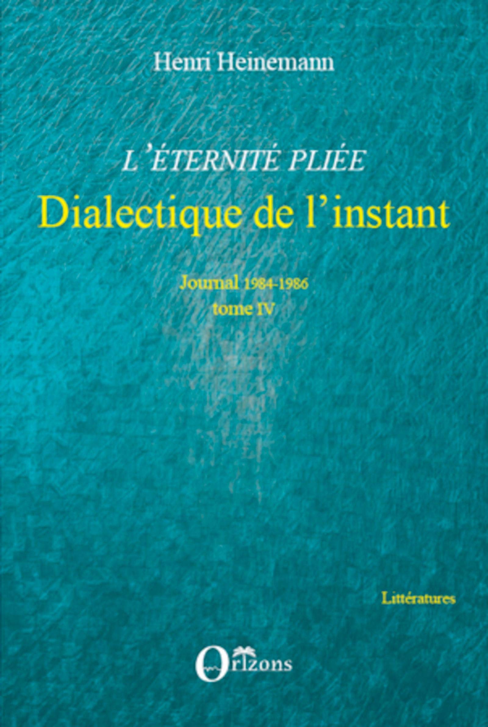 L'Eternité pliée - Dialectique de l'instant: Journal 1984-1986 - Tome IV Personalities