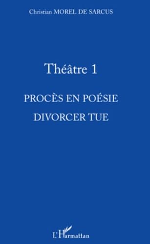 Theatre 1 Proces en Poesie Divorcer Tue: Procès en poésie - Divorcer tue Drama